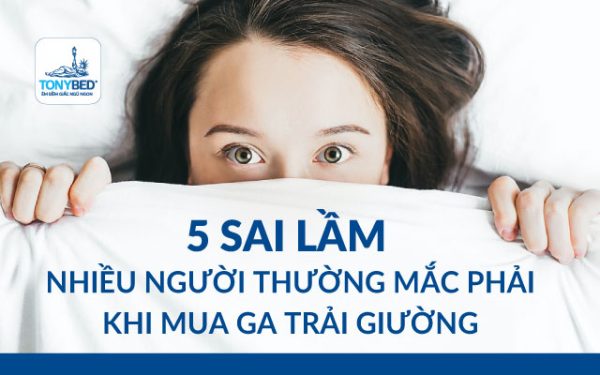 Top 5 sai lầm khi mua ga trải giường nhiều người thường mắc phải