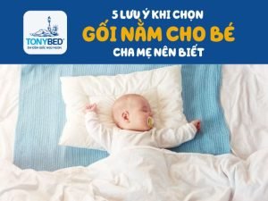 Gối nằm cho bé 5 lưu ý ba mẹ nên biết