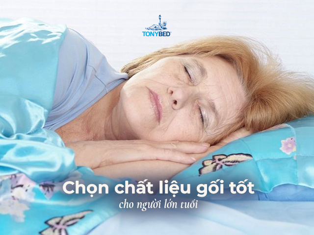 Chon chat lieu goi tot cho nguoi lon tuoi