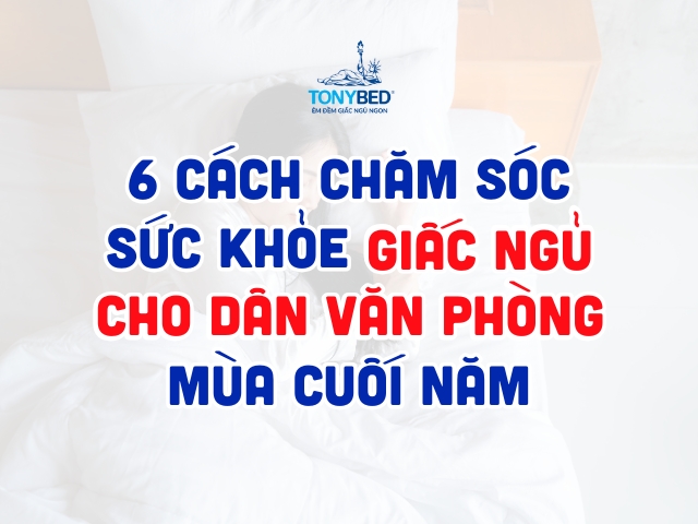 6 cach cham soc suc khoe giac ngu cho dan van phong